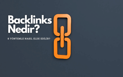 Backlink Nedir? 8 Yöntemle Nasıl Elde Edilir?